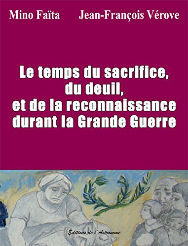 Le  temps du sacrifice, du deuil et de la reconnaissance durant la Grande guerre