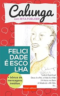 Livro Felicidade é Escolha: + Bônus de Mensagens Inéditas (Calunga com Rita Foelker)