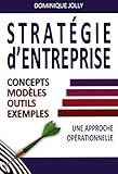Stratégie d'entreprise : concept, modèles, outils, exemples (French Edition) by 