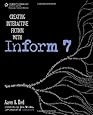 Creating Interactive Fiction with Inform 7