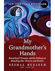 My Grandmother's Hands: Racialized Trauma and the Pathway to Mending Our Hearts and Bodies