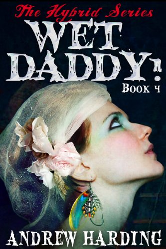 Wet Daddy (The Hybrid Series Book 4) by Andrew Harding