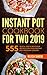 Instant Pot Cookbook for Two 2019: 555 Quick, Easy & Delicious Recipes for Your Instant Pot Pressure Cooker