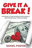 Image de Give it a Break!: The Road To Recovering Emotionally and Financially From Divorce