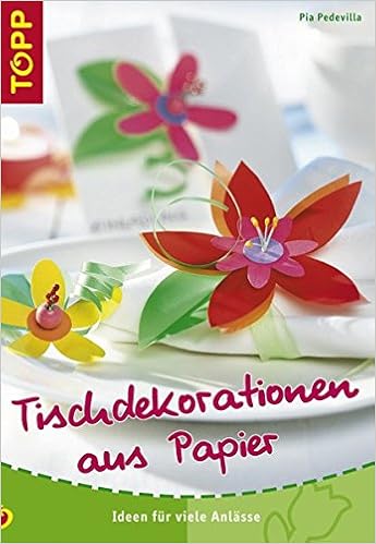 Tischdekorationen Aus Papier Ideen Fur Viele Anlasse Amazon De Pedevilla Pia Bucher