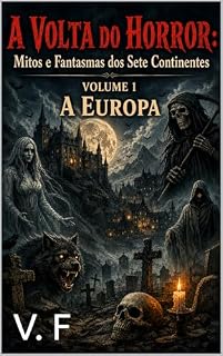 Livro A volta do horror : Mitos e fantasmas dos sete continentes: VOLUME 1 : A Europa