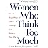 Women Who Think Too Much: How to Break Free of Overthinking and Reclaim Your Life