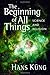 The Beginning of All Things: Science and Religion