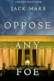 Oppose Any Foe (A Luke Stone Thriller-Book 4)
