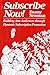 Subscribe Now!: Building Arts Audiences Through Dynamic Subscription Promotion by Danny Newman