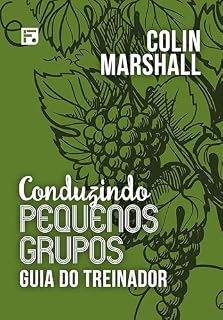 Livro Conduzindo pequenos grupos: guia do treinador