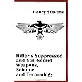 Hitler's Suppressed and Still-Secret Weapons, Science and Technology