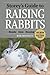 Storey's Guide to Raising Rabbits, 4th Edition: Breeds, Care, Housing (Storey’s Guide to Raising)