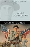 The Last Confederate (House of Winslow Book #8) by Gilbert Morris