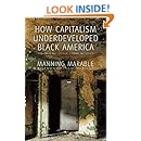 How Capitalism Underdeveloped Black America: Problems in Race, Political Economy, and Society