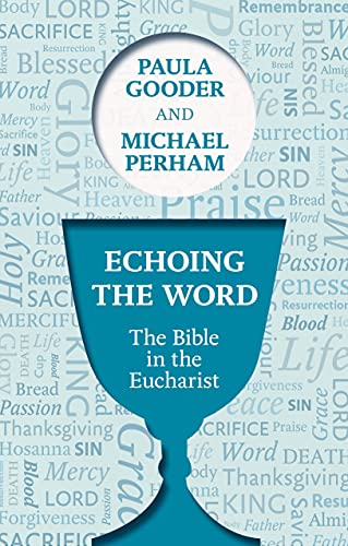 Echoing the Word: The Bible In The Eucharist