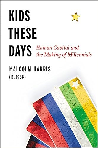 Kids These Days Human Capital And The Making Of Millennials - 
