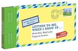 Letters to Me, When I Grow Up: Write Now. Read Later. Treasure Forever.