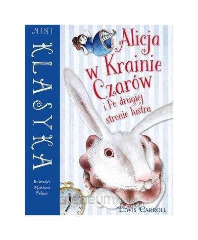 Mini Klasyka. Alicja w Krainie Czarow i Po drugiej stronie lustra