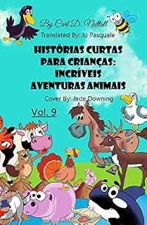 Livro Histórias Curtas Para Crianças: Incríveis Aventuras Animais: Vol. 9