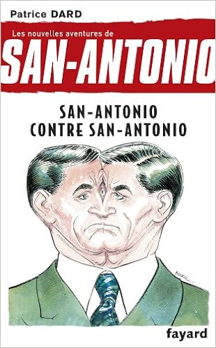Amazon Fr Les Nouvelles Aventures De San Antonio T 10 San Antonio Contre San Antonio Dard Patrice Livres