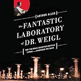 Image de The Fantastic Laboratory of Dr. Weigl: How Two Brave Scientists Battled Typhus and Sabotaged the Nazis