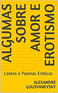 Livro Algumas Sobre Amor e Erotismo: Contos e Poemas Eróticos