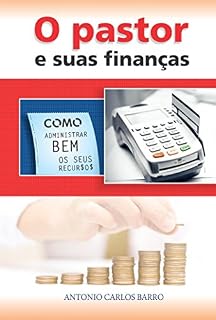 Livro O PASTOR E SUAS FINANÇAS : Como administrar bem os seus recursos