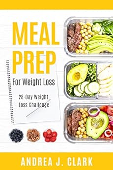 Meal Prep For Weight Loss: 28-Day Easy Meal Prep to Lose ...
