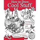 How to Draw Cool Stuff: Holidays, Seasons and Events