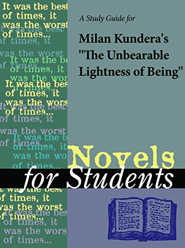 A Study Guide for Milan Kundera's The Unbearable Lightness of Being (Novels for Students)