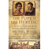 The Pope and the Heretic: The True Story of Giordano Bruno, the Man Who Dared to Defy the Roman Inquisition book cover