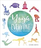 Yoga for Everyone: 50 Poses For Every Type of Body by Dianne Bondy