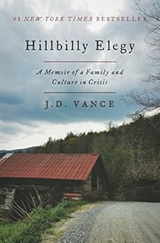 Hillbilly Elegy: A Memoir of a Family and Culture in Crisis by [Vance, J. D.]