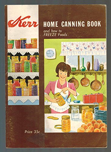 Kerr Home Canning Book and How to Freeze Foods Kerr Home Canning Book and How to Freeze Foods