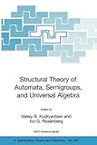Structural Theory of Automata, Semigroups, and Universal Algebra : Proceedings of the NATO Advanced Study Institute on Structural Theory of Automata, Semigroups and Universal Algebra, Montreal, Quebec, Canada, 7-18 July 2003, , 140203816X