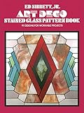 Art Deco Stained Glass Pattern Book (Dover Stained Glass Instruction) by Ed Sibbett Jr.