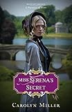 Miss Serena's Secret (Regency Brides: A Promise of Hope Book 2) by Carolyn Miller