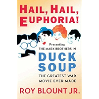 Hail, Hail, Euphoria!: Presenting the Marx Brothers in Duck Soup, the Greatest War Movie Ever Made book cover Hail, Hail, Euphoria!: Presenting the Marx Brothers in Duck Soup, the Greatest War Movie Ever Made book cover