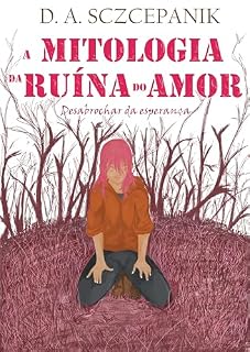 Livro Desabrochar da esperança: A mitologia da ruína do amor