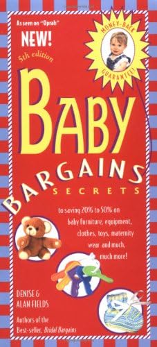 Baby Bargains: Secrets to Saving 20% to 50% on Baby Furniture, Equipment, Clothes, Toys, Maternity Wear and Much, Much More!