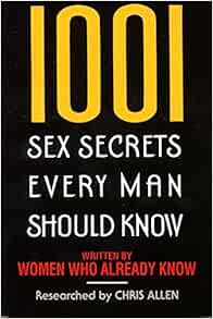 1001 Sex Secrets Every Man Should Know: Allen, Chris: 9780380724833