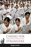 Megha Amrith, "Caring for Strangers: Filipino Medical Workers in Asia" (NIAS Press, 2016)