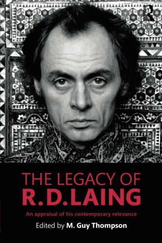 The Legacy of R. D. Laing: An appraisal of his contemporary relevance