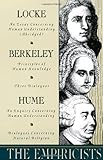 The Empiricists: Locke: Concerning Human Understanding; Berkeley: Principles of Human Knowledge & 3 Dialogues; Hume: Concerning Human Understanding & Concerning Natural Religion