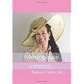 Menopause: Your Management Your Way ... Now and for the Rest of Your Life