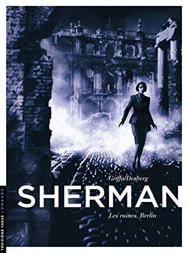 Sherman, Tome 5 : Les ruines, Berlin by Stephen Desberg, Griffo