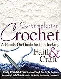 Contemplative Crochet: A Hands-On Guide for Interlocking Faith & Craft by Cindy Crandall-Frazier, Linda Skolnik