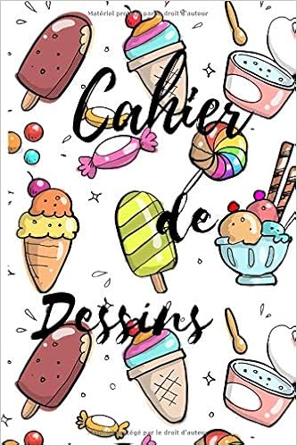 Cahier De Dessins Pour Enfants Petits Et Grands Gourmands De 3 Ans A 99 Ans Design Bonbons Sucettes Glaces Soyez Creatifs Avec 100 Pages Blanches Cahier Cadeau Anniversaire French Edition Soyez