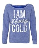 Women's I Am Freaking Cold Fashion Tri-Blend Sweatshirt